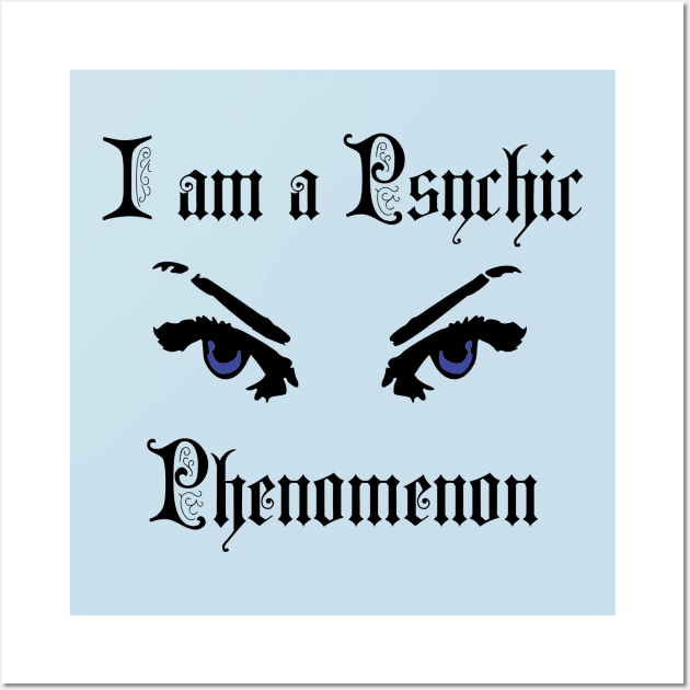 I am a Psychic Phenomenon Wall Art by TraditionalWitchGifts